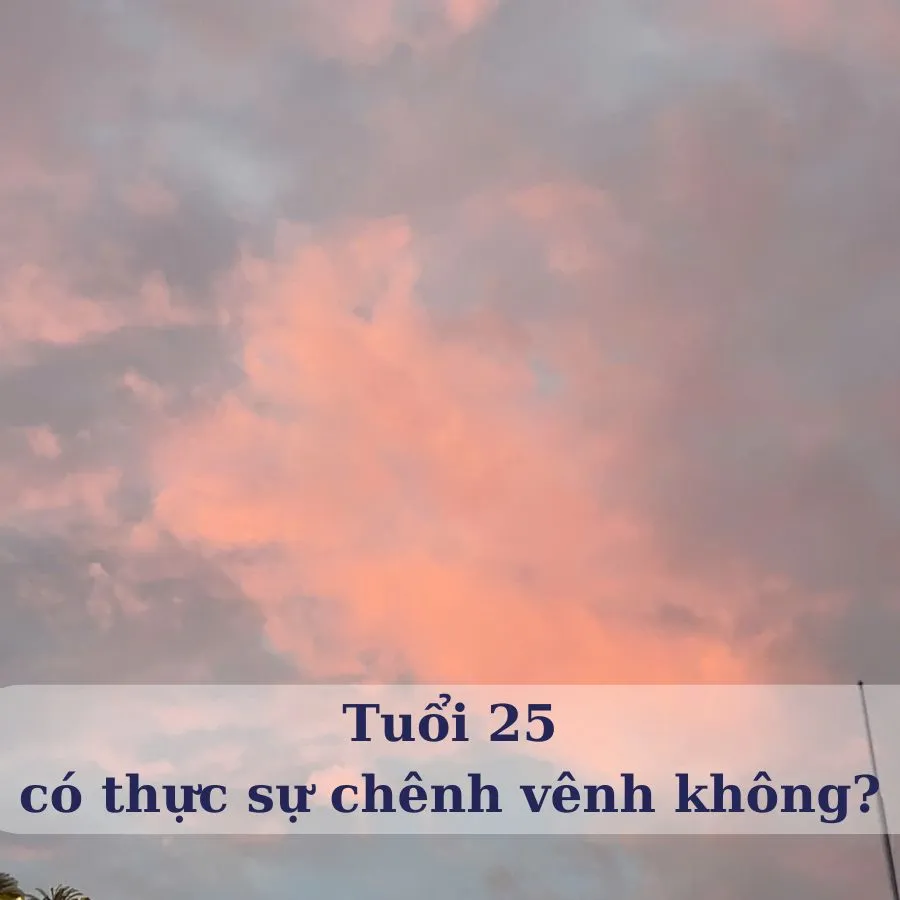 chenh venh tuoi 25